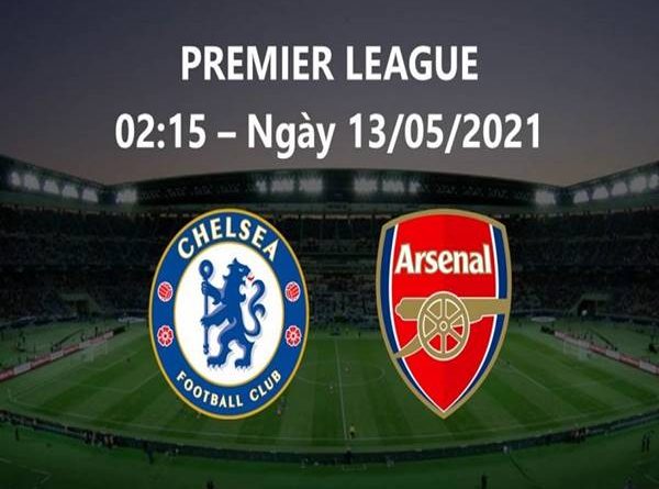 dự đoán Chelsea vs Arsenal, 2h15 ngày 13/5