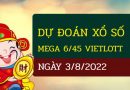 Dự đoán xổ số Mega 6/45 Vietlott ngày 03/08/2022 hôm nay