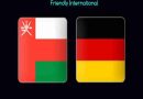 Nhận định Oman vs Đức, 00h00 ngày 17/11