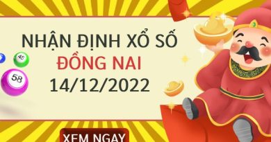 Nhận định xổ số Đồng Nai ngày 14/12/2022 thứ 4 hôm nay