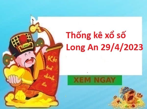 Thống kê xổ số Long An 29/4/2023