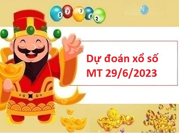 Dự đoán xổ số miền Trung 29/6/2023