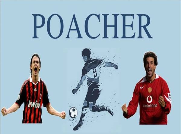 Poacher là gì? Tiêu chuẩn của một cầu thủ Poacher ra sao