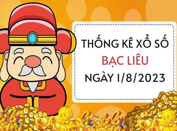 Thống kê xổ số Bạc Liêu ngày 1/8/2023 thứ 3 hôm nay