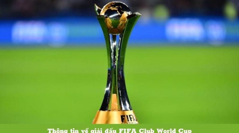 FIFA Club World Cup là gì?