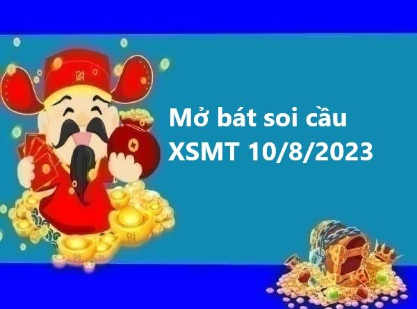 Mở bát thống kê XSMT 10/8/2023