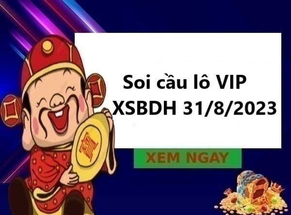 Soi cầu lô VIP XSBDH 31/8/2023