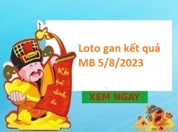Loto gan kết quả MB 5/8/2023