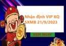 Nhận định VIP KQ SXMB 21/9/2023 hôm nay