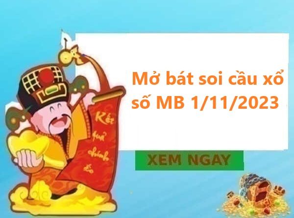 Mở bát thống kê xổ số MB 1/11/2023