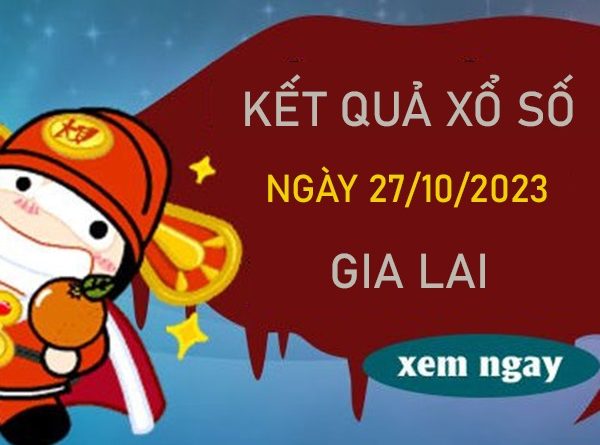Thống kê XSGL 27/10/2023 dự đoán chốt bao lô thứ 6