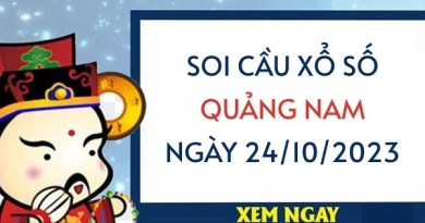 Soi cầu xổ số Quảng Nam ngày 24/10/2023 hôm nay thứ 3