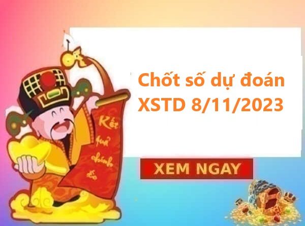 chốt số dự đoán XSTD 8/11/2023