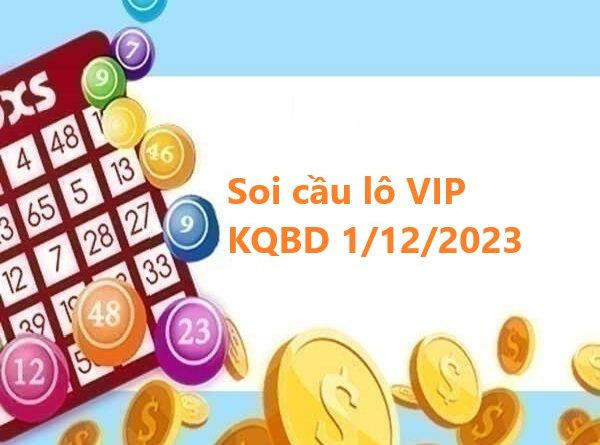 thống kê lô VIP KQBD 1/12/2023