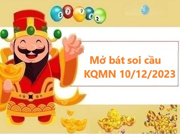 Mở bát thống kê KQMN 10/12/2023