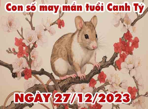 Nhận định con số may mắn tuổi Canh Tý ngày 27/12/2023