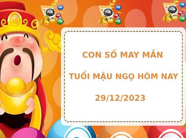 Con số may mắn tuổi Mậu Ngọ ngày 29/12 đem lại tài lộc