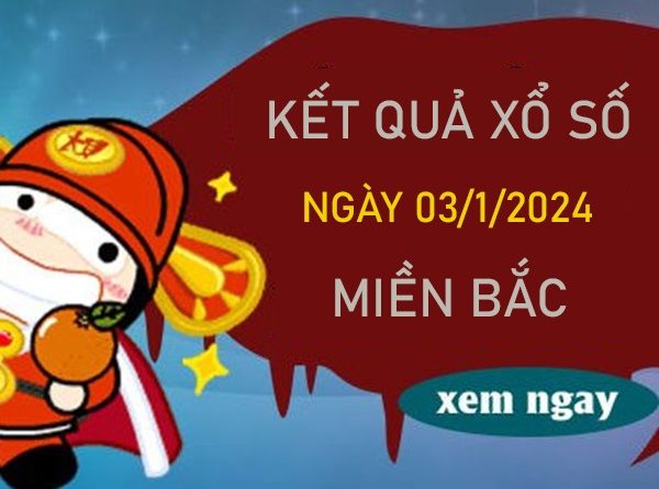 Nhận định SXMB 3/1/2024 thứ 4 chốt 3 càng đẹp nhất