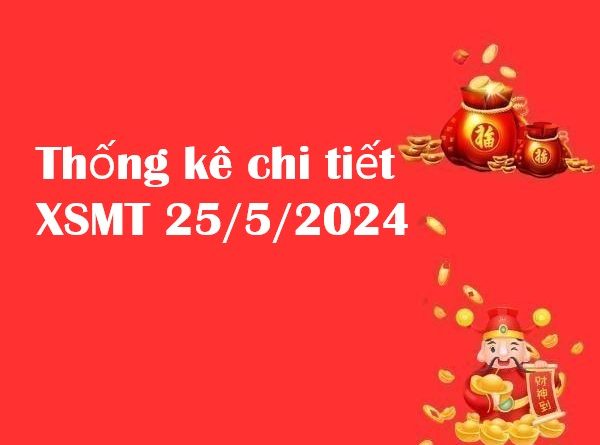 Thống kê chi tiết KQXSMT 25/5/2024