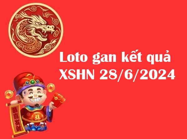 Loto gan kết quả xổ số Hà Nội 28/6/2024