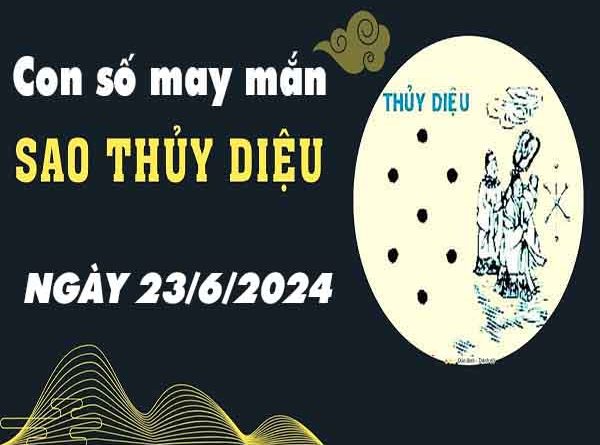 Nhận định con số may mắn sao Thủy Diệu ngày 23/6/2024 hôm nay