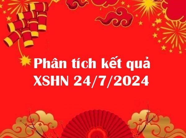 Phân tích kết quả xổ số Hà Nội 24/7/2024