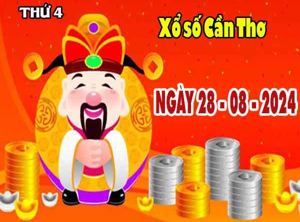 Nhận định XSCT ngày 28/8/2024 - Nhận định KQXS Cần Thơ thứ 4