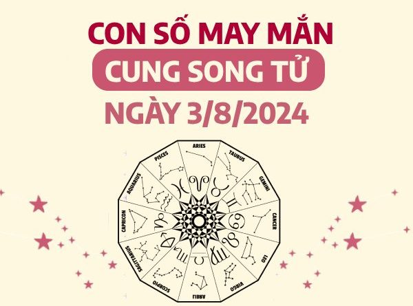 Con số may mắn của cung Song Tử ngày 3/8/2024 tài lộc thăng hoa