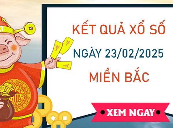 Thống kê XSMB 23/2/2025 phân tích số đẹp miền Bắc